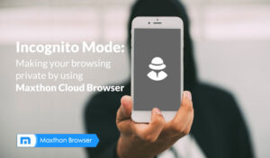 Making your browsing private using Maxthon Cloud browser's Incognito mode