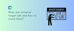 What are intrusive target ads and how to avoid them?