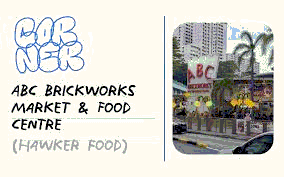 ABC Brickworks Food Centre as a Case Study in Singapore’s Hawker Heritage