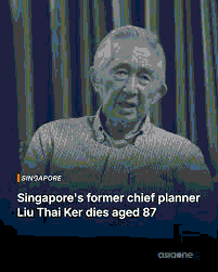 Dr. Liu Thai Ker’s Contributions to Singapore’s Urban Development